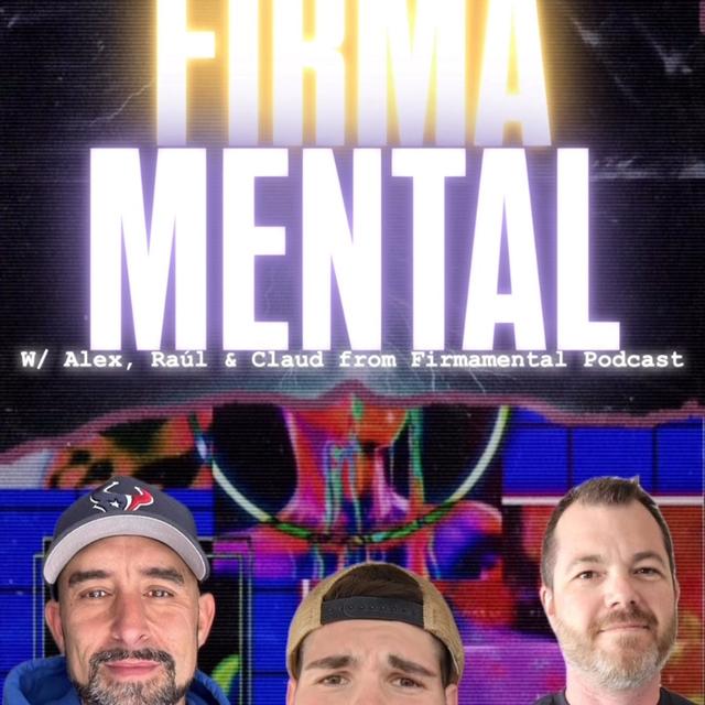 FIRMAMENTAL! W/ Raul & Alex from Firmamental Pod & Trebles Garcia - podcast episode cover