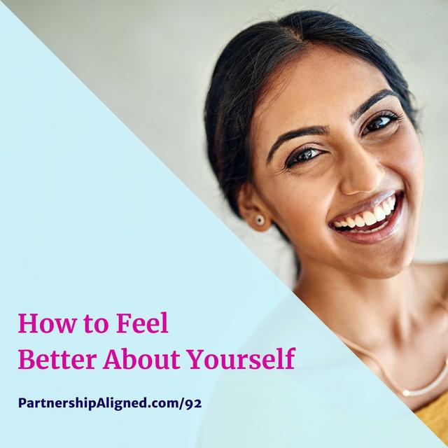 Ep 92 - How to Feel Better About Yourself - podcast episode cover