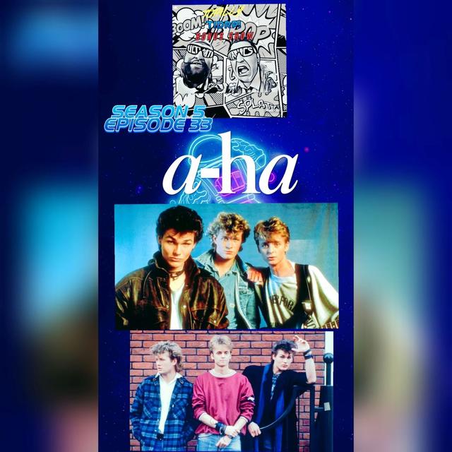 Season 5 Episode 33 - A-Ha - podcast episode cover