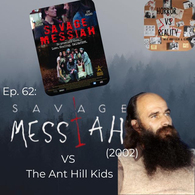 Ep. 62: Savage Messiah (2002) VS The Ant Hill Kids - podcast episode cover