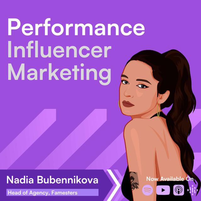 Performance-Driven Influencer Marketing Mastery: Generating Revenue at Scale through TikTok and Instagram Posts → Nadia Bubennikova - podcast episode cover