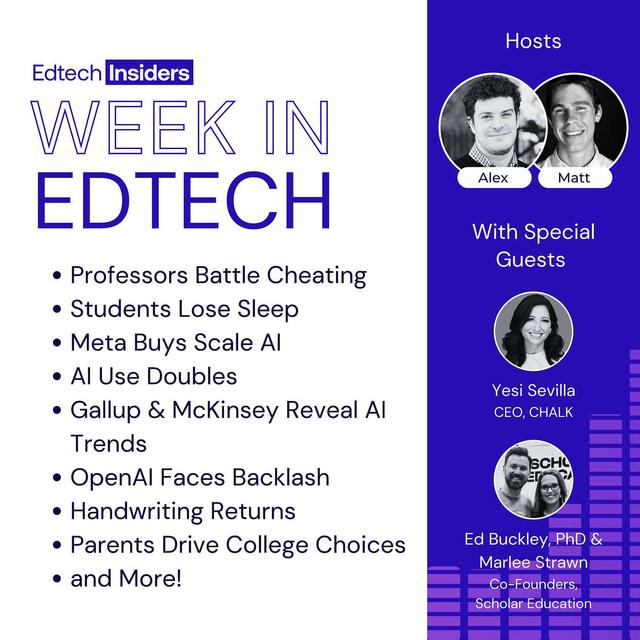 Week in Edtech 6/18/25 (Part 1): Professors Battle Cheating, Students Lose Sleep, Meta Buys Scale AI, AI Use Doubles, Gallup & McKinsey Reveal AI Trends, OpenAI Faces Backlash, Handwriting Returns, Parents Drive College Choices, and More! - podcast episode cover