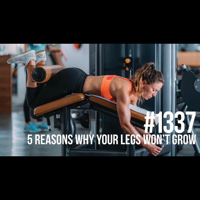 1337: Five Reasons Why Your Legs Won’t Grow - podcast episode cover
