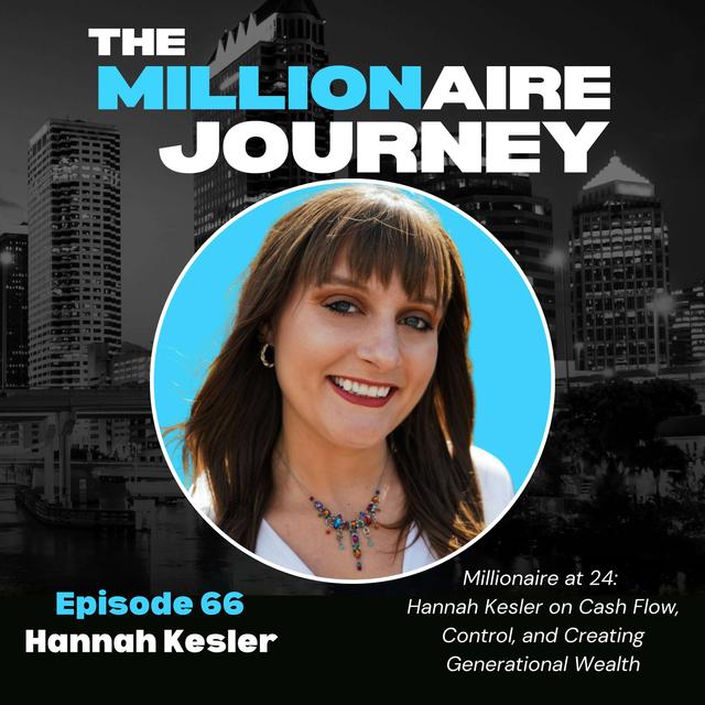 Millionaire at 24: Hannah Kesler on Cash Flow, Control, and Creating Generational Wealth - podcast episode cover