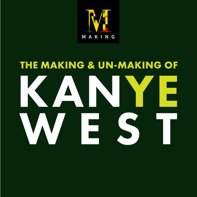 Making Kanye - podcast episode cover