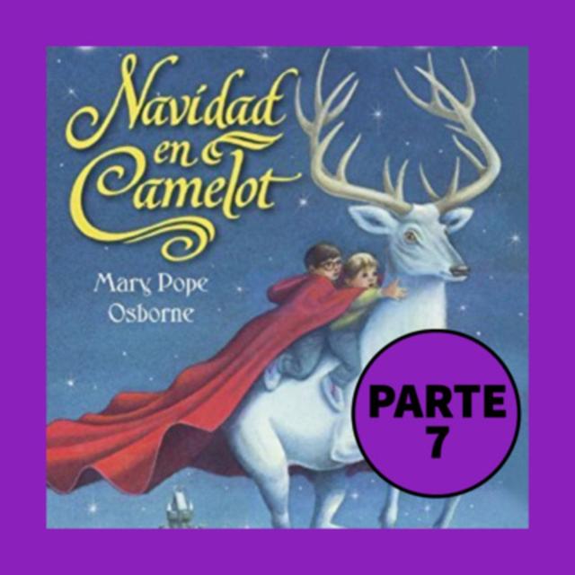 Cuento infantil: Navidad en Camelot Parte 7- Capítulo final-Temporada 14 Epi 7 - podcast episode cover