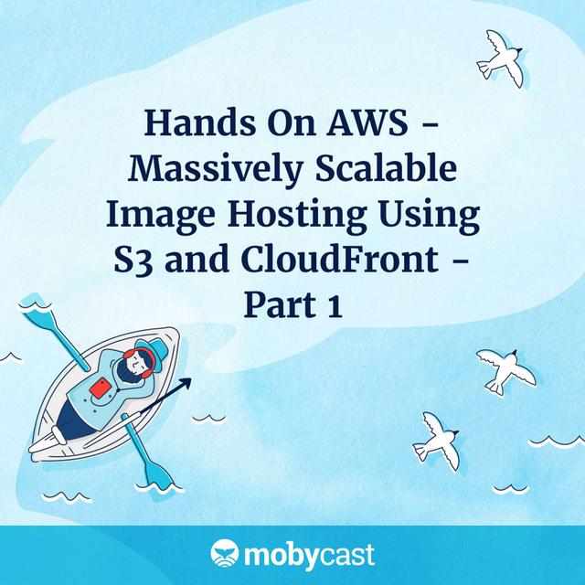Hands On AWS - Massively Scalable Image Hosting Using S3 and CloudFront - Part 1 - podcast episode cover