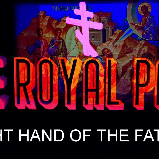 "Right Hand Of The Father" (The Royal Path Ep 022) - podcast episode cover
