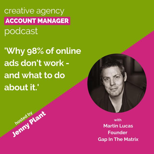 Why 98% of online ads don't work - and what to do about it, with Martin Lucas - podcast episode cover