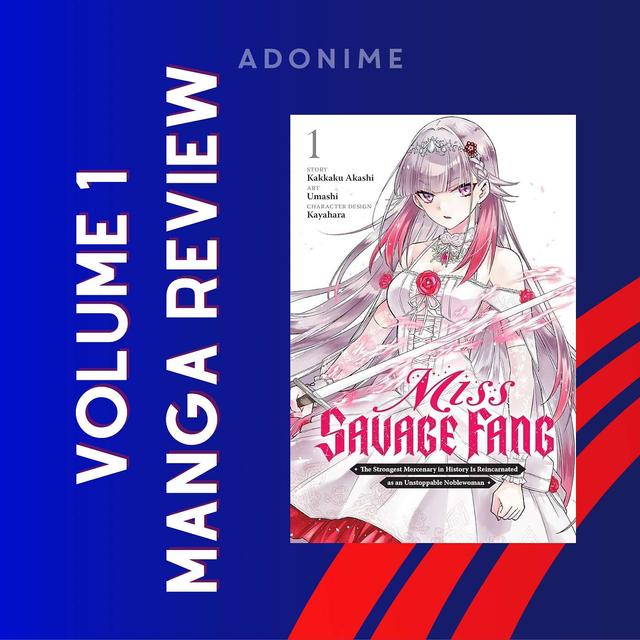 Manga Volume 1 Review: Miss Savage Fang: The Strongest Mercenary In History Is Reincarnated As An Unstoppable Noblewoman - podcast episode cover