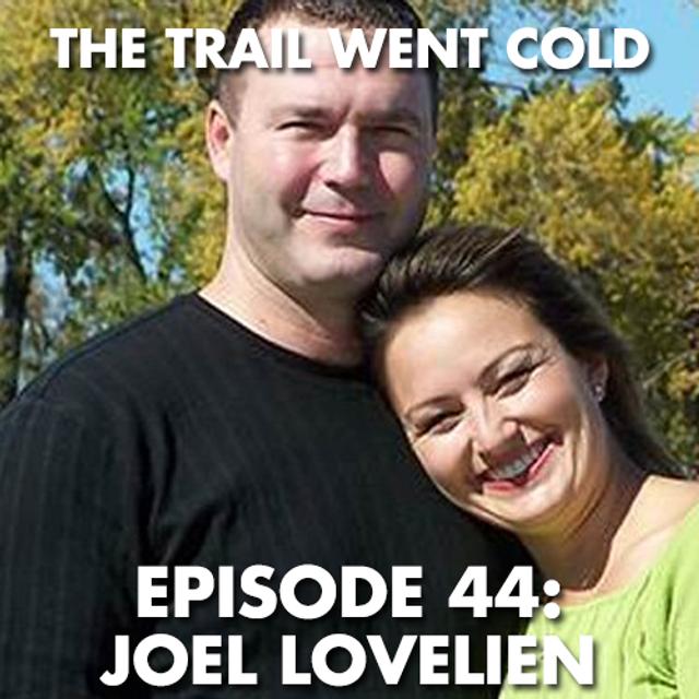 The Trail Went Cold - Episode 44 - Joel Lovelien - podcast episode cover