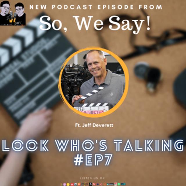 Look Who’s Talking | Ep 7 | Ft. Jeff Deverett | So We Say: A Podcast from Bangladesh - podcast episode cover