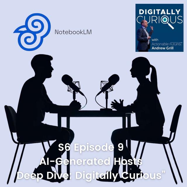 S6 Episode 9: Using AI-generated hosts to review my book Digitally Curious - podcast episode cover