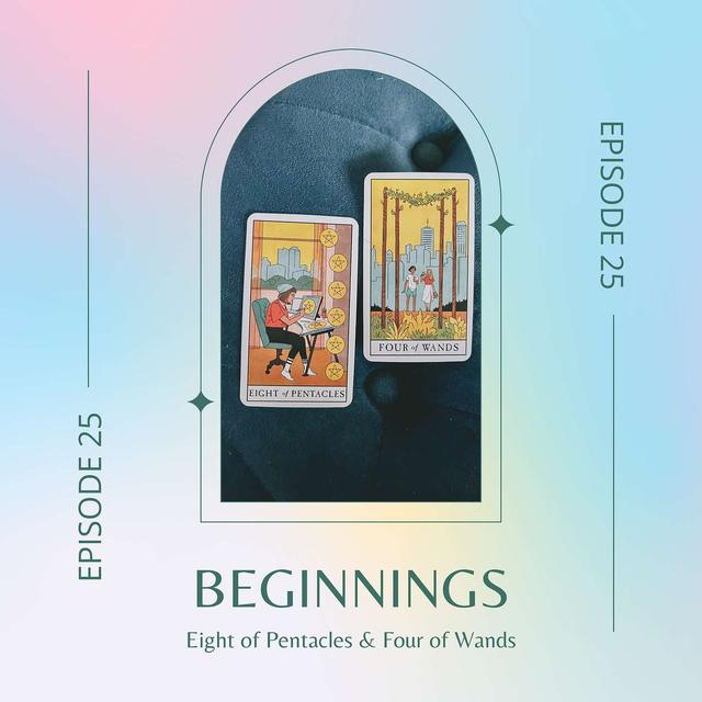 Ep. 25 — Eight of Pentacles & Four of Wands - podcast episode cover