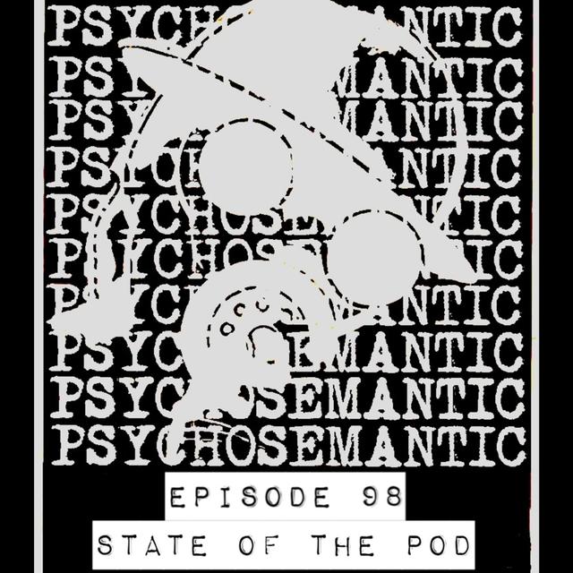 The Psychosemantic Podcast EP 98: State of the Pod - podcast episode cover