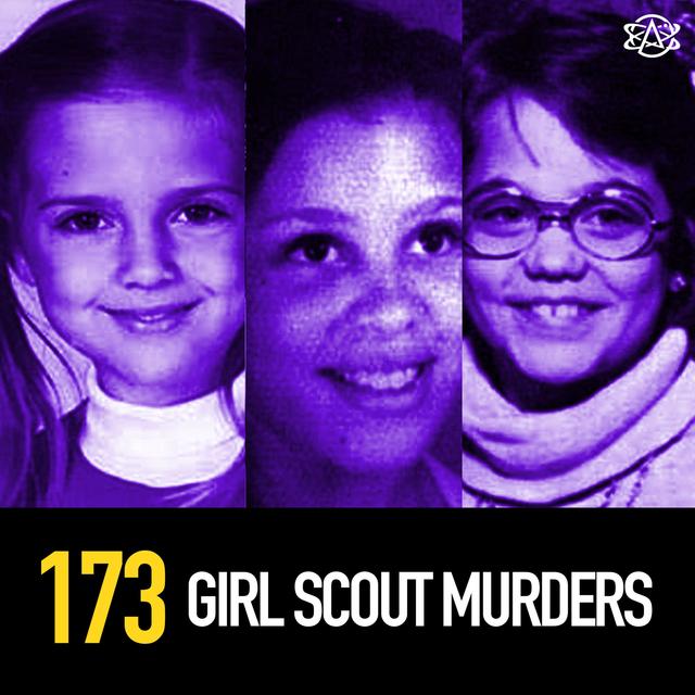 173 - The 1977 Girl Scout Murders - podcast episode cover