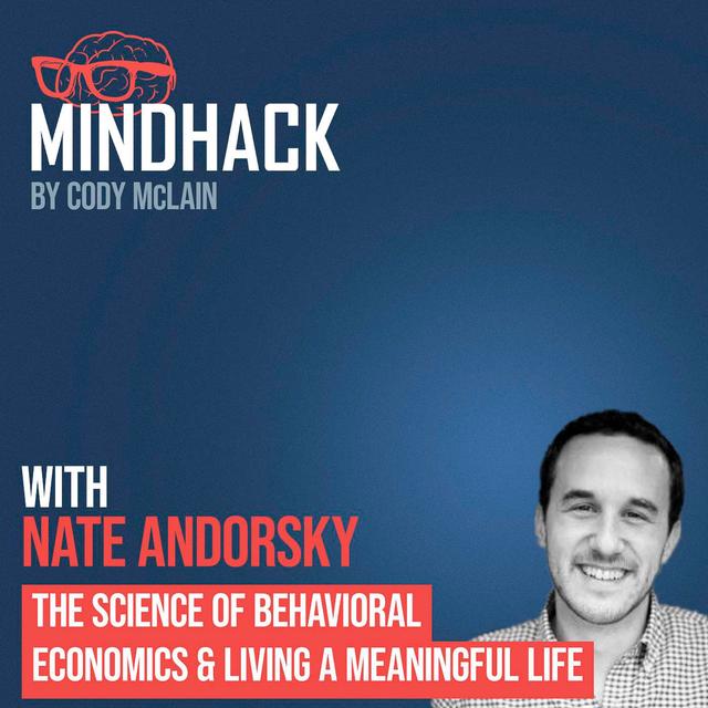 The Science of Behavioral Economics & Living a Meaningful Life - Nate Andorsky - podcast episode cover