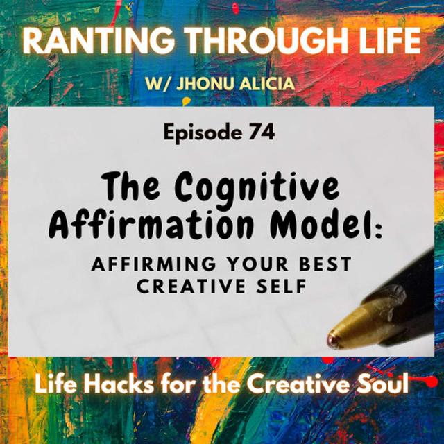 The Cognitive Affirmation Model: Affirming Your Best Creative Self - podcast episode cover