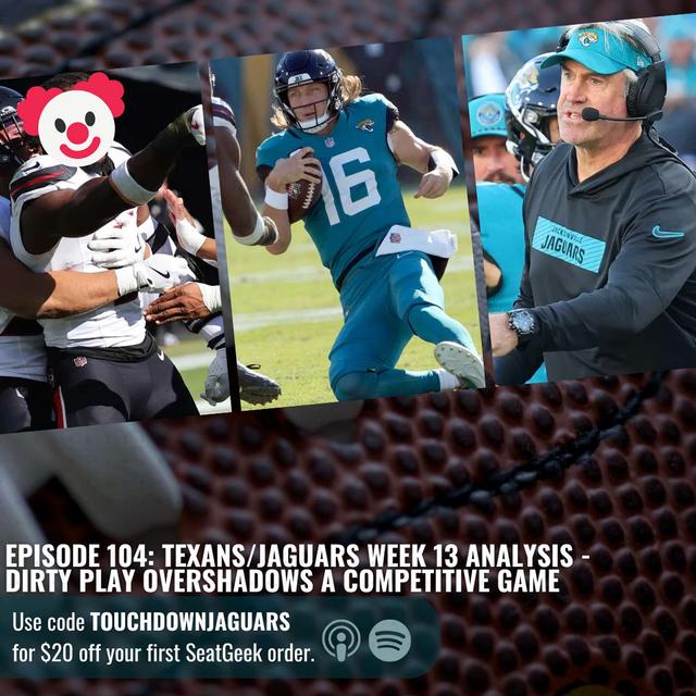 Episode 104: Texans/Jaguars Week 13 Analysis - Dirty Play Overshadows a Competitive Game - podcast episode cover