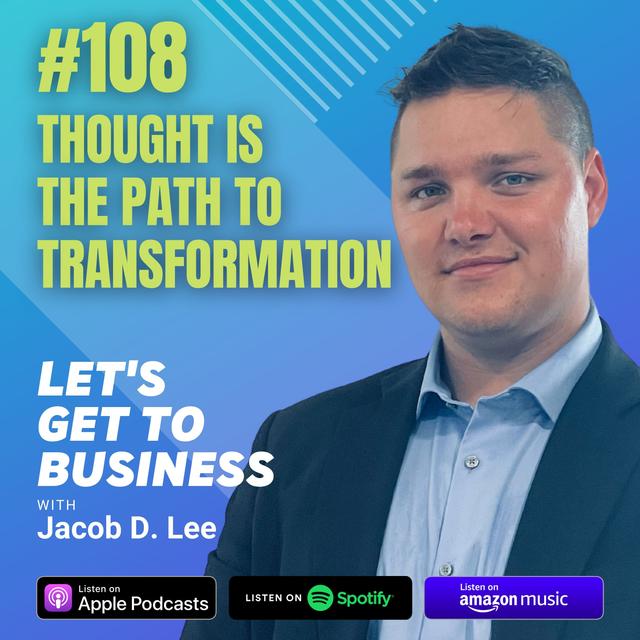 108: THOUGHT IS THE PATH TO TRANSFORMATION by Jacob D. Lee - podcast episode cover