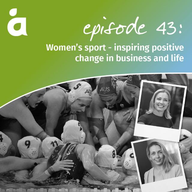 Women’s sport - inspiring positive change in business and life - podcast episode cover