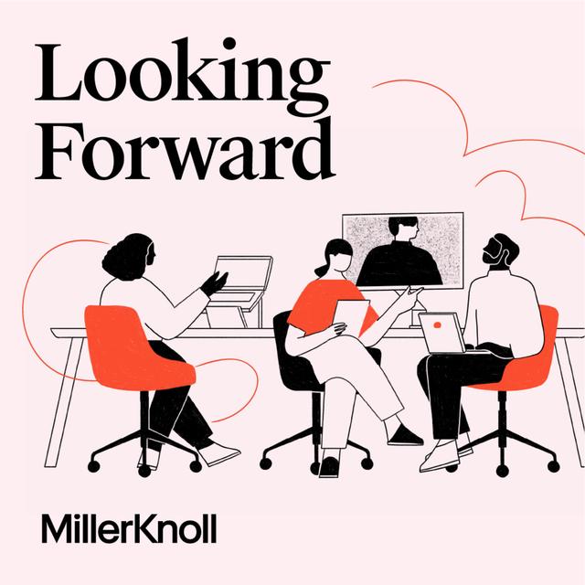 Introducing MillerKnoll's Looking Forward Podcast - podcast episode cover