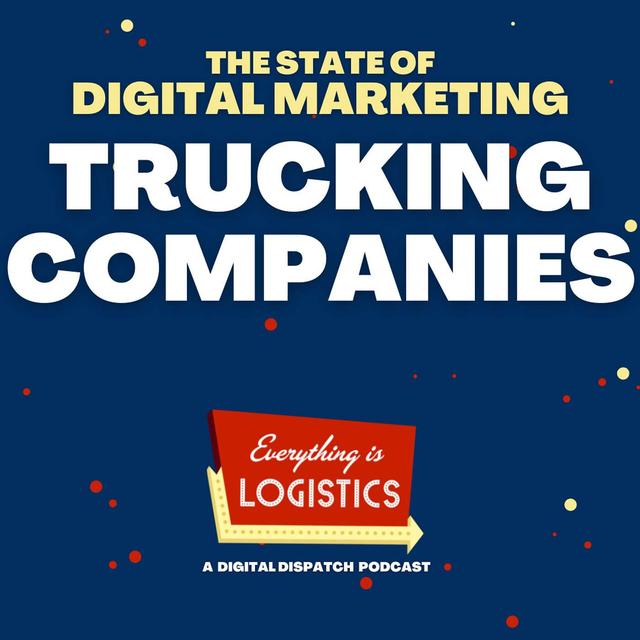 How the Best Trucking Companies Treat Digital Marketing - podcast episode cover