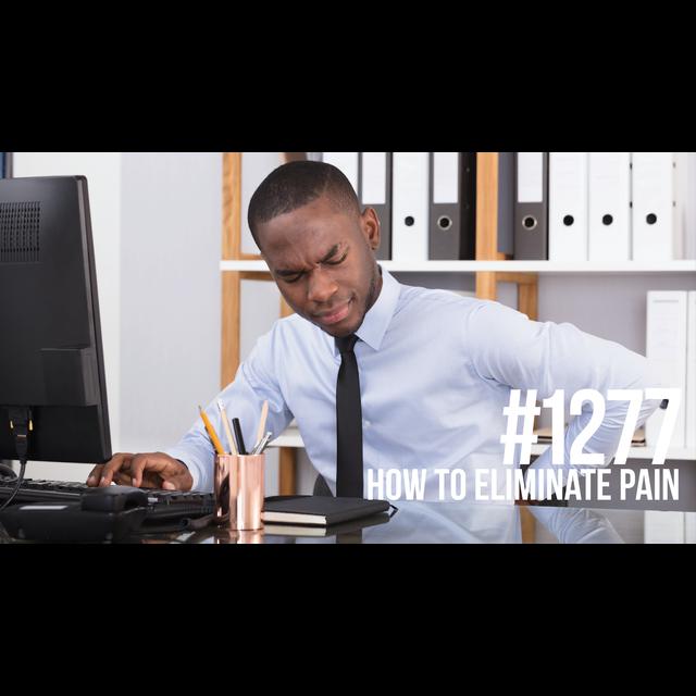 1277: How to Eliminate Pain (Low Back, Shoulder, Knee & More) - podcast episode cover