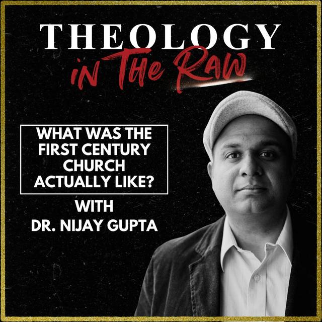What Was the First Century Church Actually Like?: Dr. Nijay Gupta - podcast episode cover