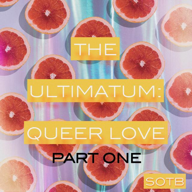 Episode 259: The Ultimatum - Queer Love, Part 1 - podcast episode cover