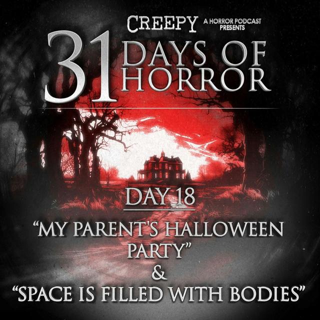 Day 18 - My Parent's Halloween Party & Space is Filled with Bodies - podcast episode cover