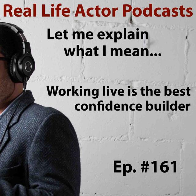 Episode 161: Working live is the best confidence builder - podcast episode cover