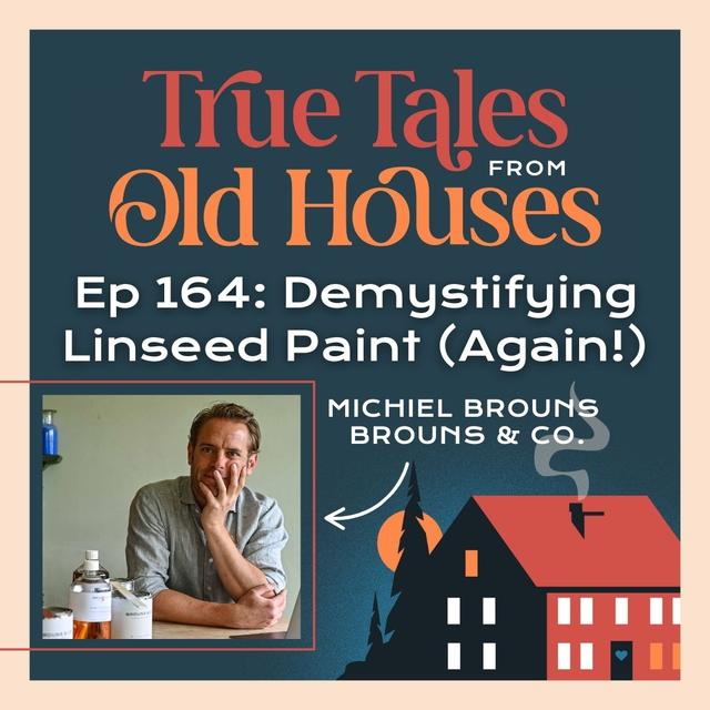164: Demystifying Linseed Paint (Again!) - podcast episode cover