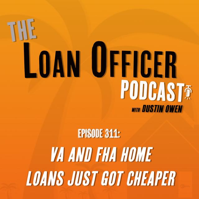 Episode 311: VA and FHA Home Loans Just Got Cheaper - podcast episode cover