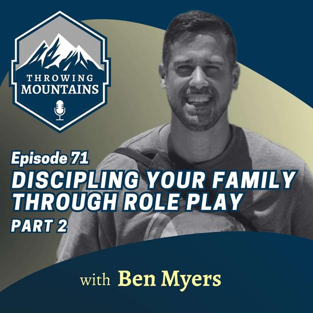 [PART 2] Equipping Men to Disciple Their Family Through Role Play, with Ben Myers - podcast episode cover