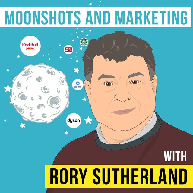 Rory Sutherland – Moonshots and Marketing - [Invest Like the Best, EP.191] - podcast episode cover