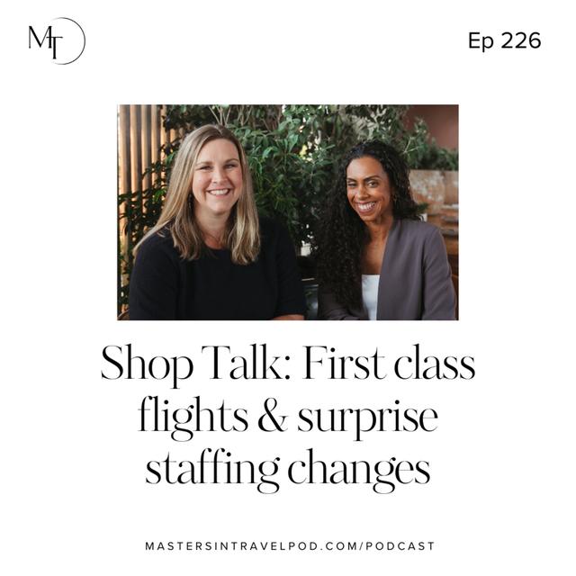 Ep 226 Shop Talk: First class flights & surprise staffing changes - podcast episode cover