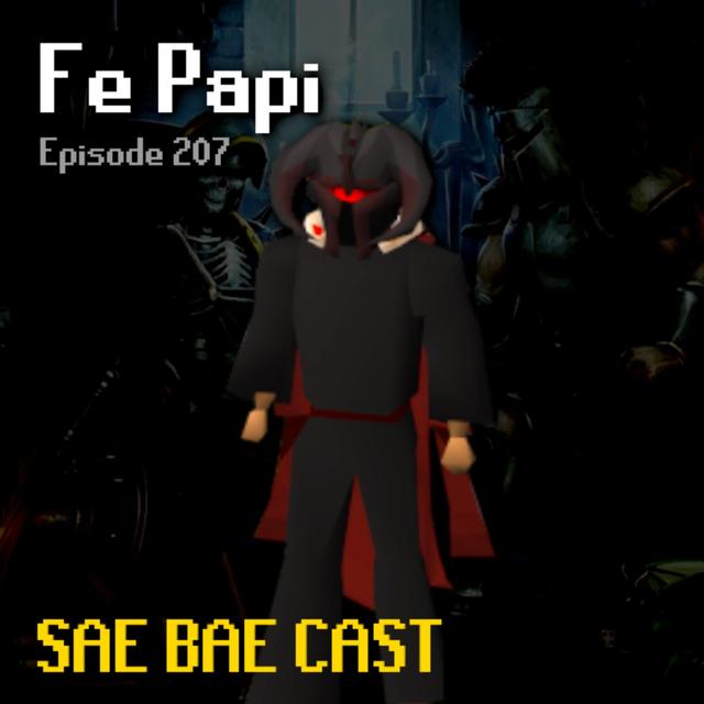 Fe Papi - Top Page Iron, Skilling Records, Tick-Manipulation, Minigames, Mixology | Sae Bae Cast 207 - podcast episode cover