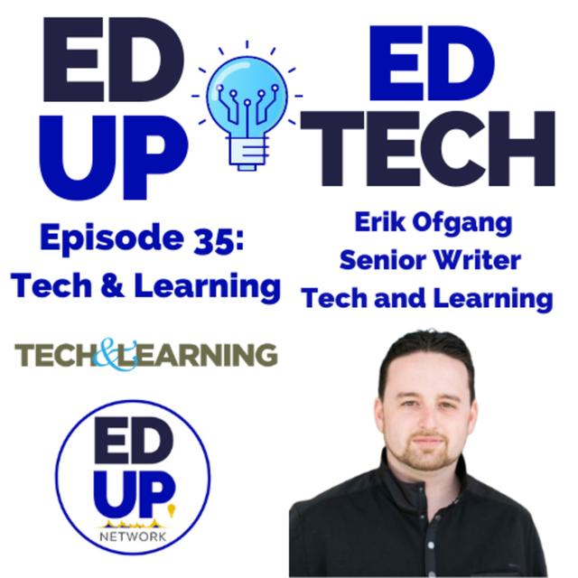 35: Talking Tech, Learning and Teaching with Erick Ofgang, Senior Writer at Tech & Learning - podcast episode cover