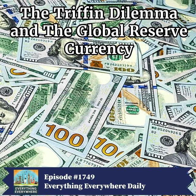 Global Reserve Currencies and the Triffin Dilemma - podcast episode cover