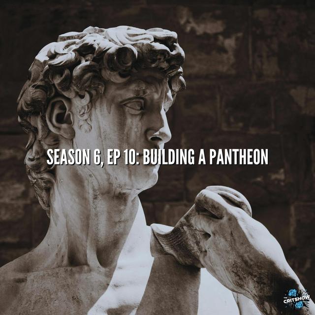 Building a Pantheon (S6, E10)  - podcast episode cover