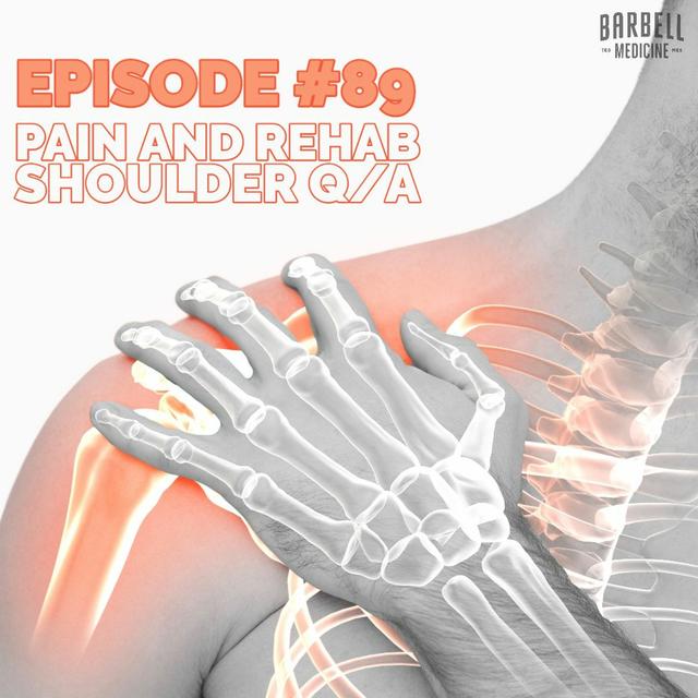Episode #89: Pain and Rehab Podcast Shoulder Q/A - podcast episode cover