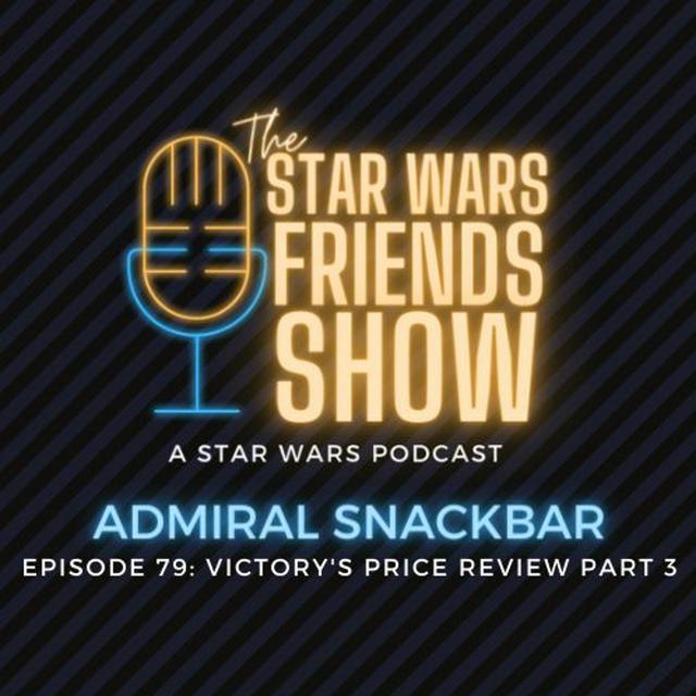 SWF - Episode 79: Admiral Snackbar: Victory's Price Review Part 3 - podcast episode cover