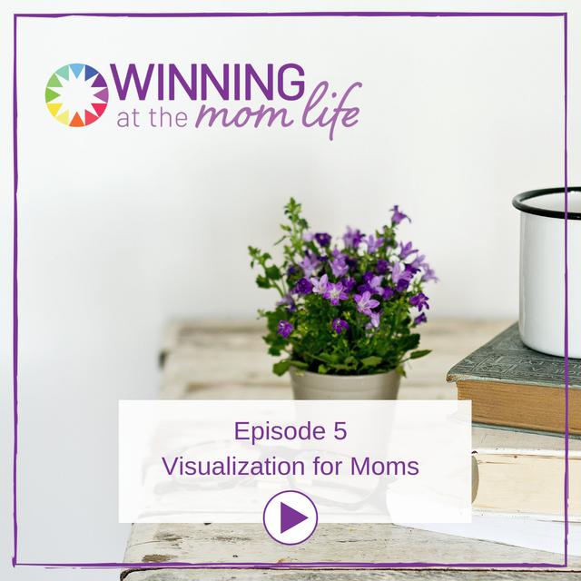 Episode 5: Visualization for Moms - podcast episode cover