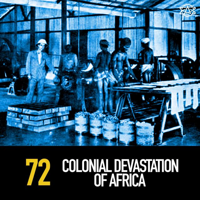 72  - The Colonial Devastation of Africa - podcast episode cover