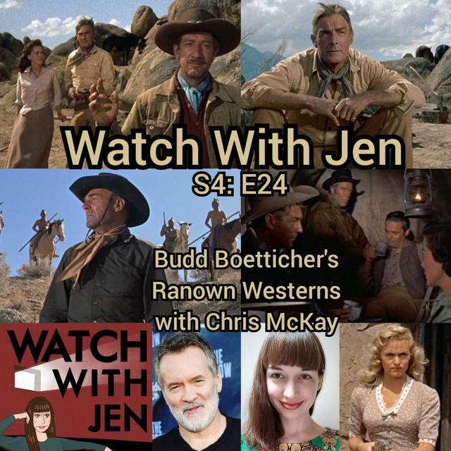Watch With Jen - S4: E24 - Budd Boetticher's Ranown Westerns with Chris McKay - podcast episode cover