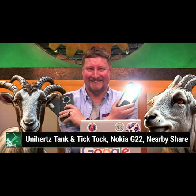 AAA 624: The Bard of Colorado - Unihertz Tank and Tick Tock, Nokia G22, Nearby Share - podcast episode cover