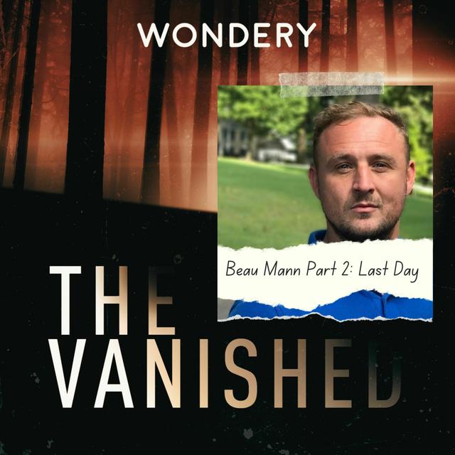 Beau Mann Part 2: Last Day - podcast episode cover