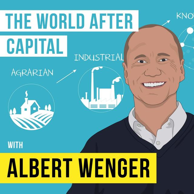 Albert Wenger - World After Capital - [Invest Like the Best, EP.80] - podcast episode cover