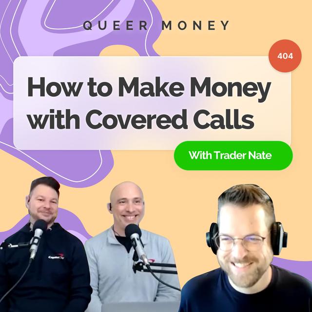 How to Make Money with Covered Calls | Queer Money Ep. 404 - podcast episode cover